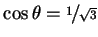 $ \cos\theta = \nicefrac{1}{\sqrt{3}}$