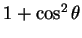 $ 1+\cos^{2}\theta$