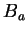 $ B_{a}$