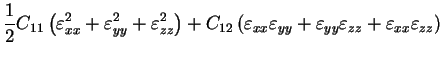 $\displaystyle \frac{1}{2}C_{11}\left( \varepsilon^{2}_{xx} + \varepsilon^{2}_{y...
...} + \varepsilon_{yy}\varepsilon_{zz} + \varepsilon_{xx}\varepsilon_{zz} \right)$