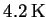 $ 4.2\ensuremath{\unskip\,\mathrm{K}}$