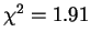 $ \chi^{2}=1.91$