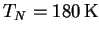 $ T_{N}=180\ensuremath{\unskip\,\mathrm{K}}$