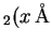 $ _{2}(x\ensuremath{\unskip\,\mathrm{\AA{}}}$