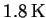$ 1.8\ensuremath{\unskip\,\mathrm{K}}$