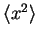 $ \langle{}x^{2}\rangle{}$