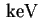 $ \unskip\,\mathrm{keV}$